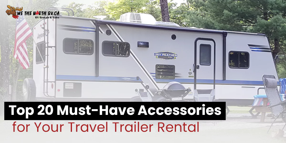 Top 20 Must-Have Accessories for Your Travel Trailer Rental