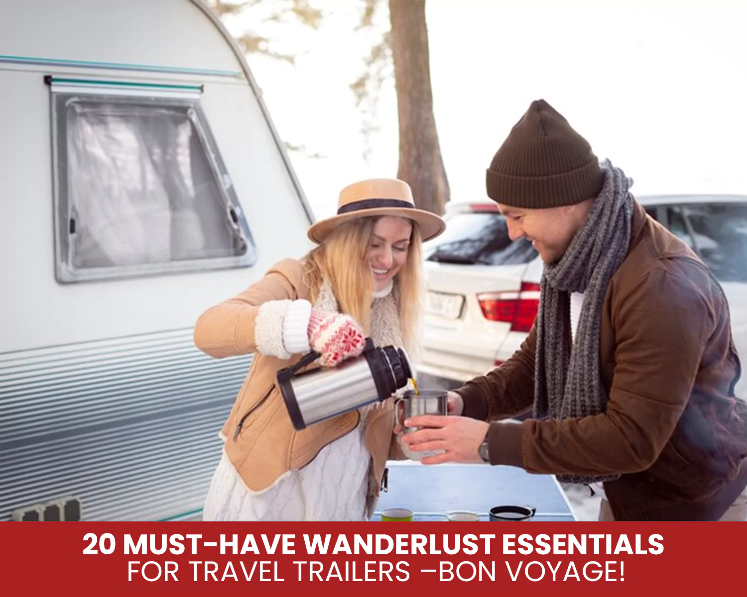 20 Must-Have Wanderlust Essentials for Travel Trailers –Bon Voyage!