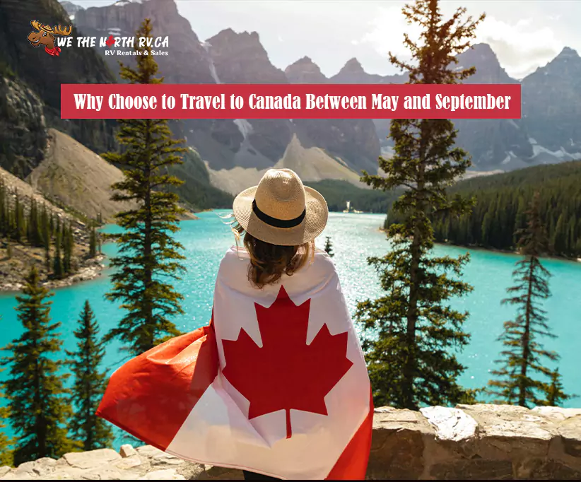 Why Choose to Travel to Canada Between May and September