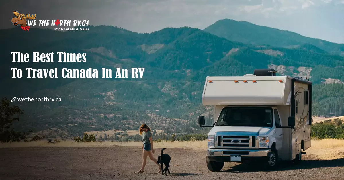The Best Times To Travel Canada In An RV